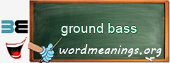 WordMeaning blackboard for ground bass